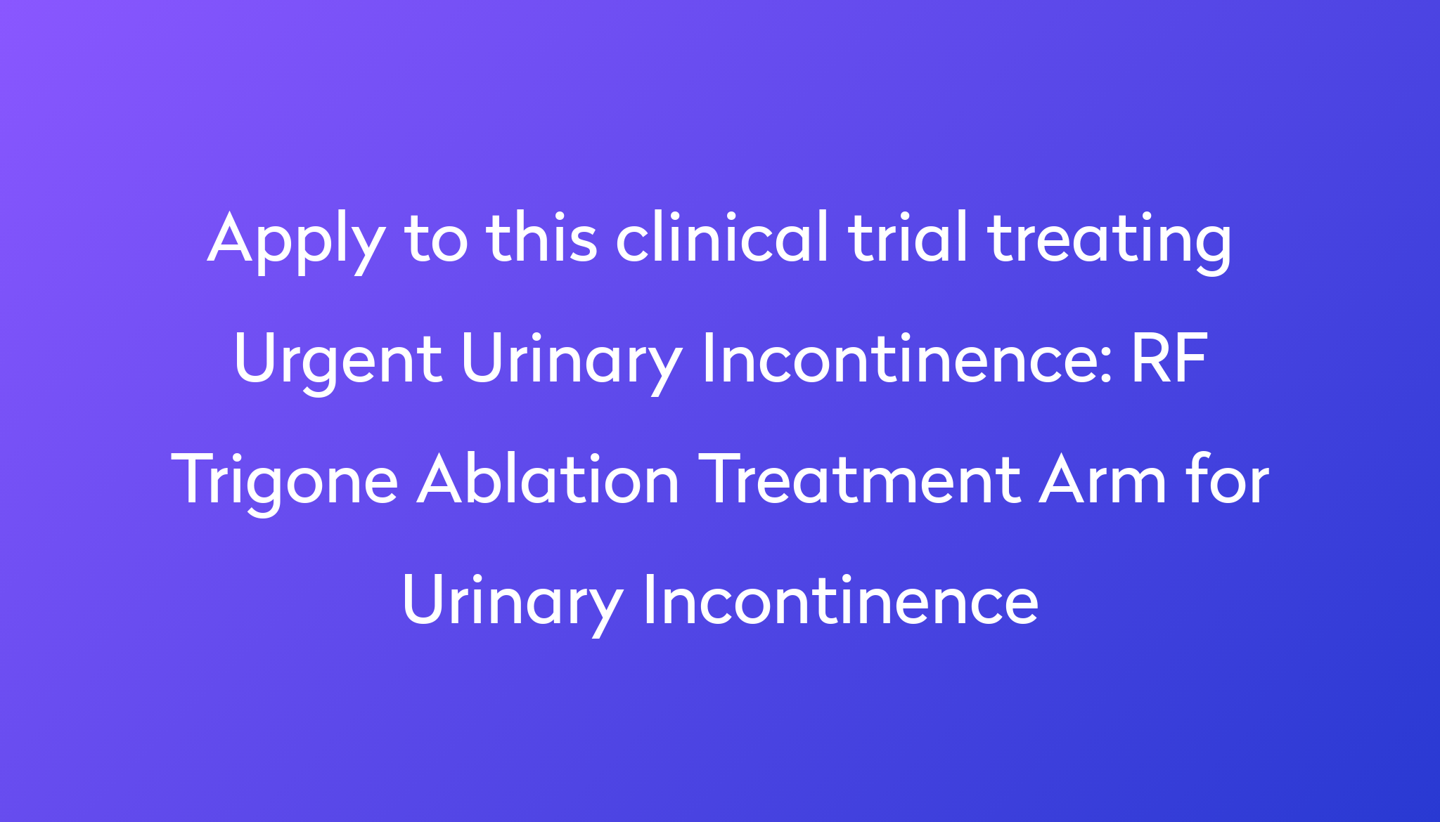 rf-trigone-ablation-treatment-arm-for-urinary-incontinence-clinical